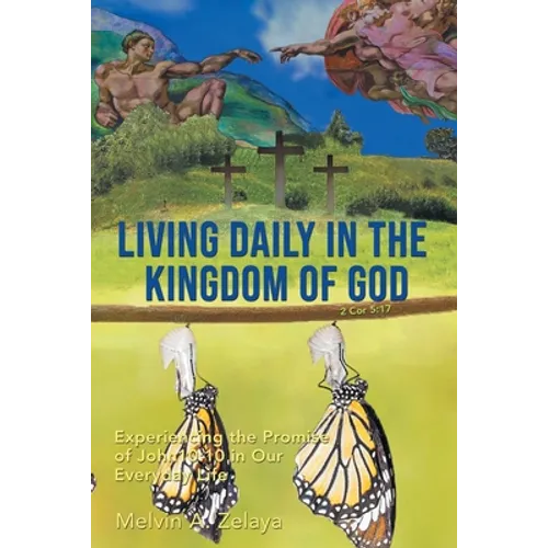 Living Daily in the Kingdom of God: Experiencing the Promise of John 10:10 in Our Everyday Life