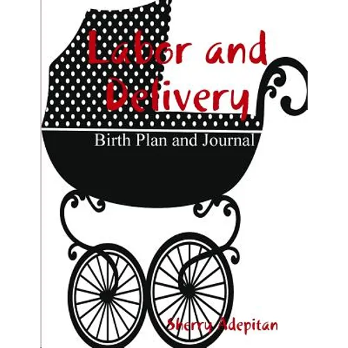 Labor and Delivery: Birth Plan and Journal