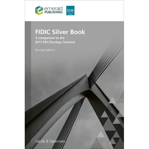 Fidic Silver Book, Revised Edition: A Companion to the 2017 Epc/Turnkey Contract