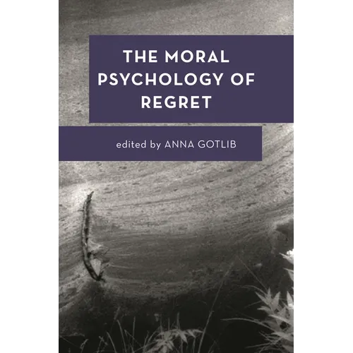 The Moral Psychology of Regret