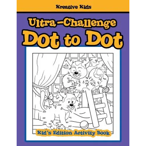 Ultra-Challenge Dot to Dot Kid's Edition Activity Book