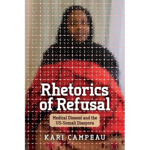 Rhetorics of Refusal: Medical Dissent and the US-Somali Diaspora