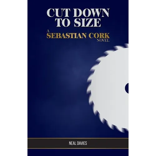 Cut Down To Size: A Sebastian Cork Novel