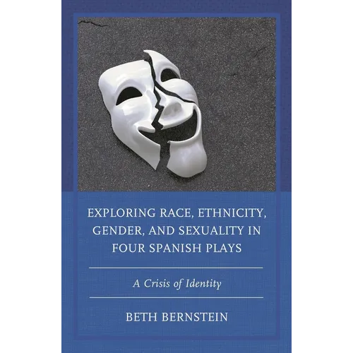 Exploring Race, Ethnicity, Gender, and Sexuality in Four Spanish Plays: A Crisis of Identity