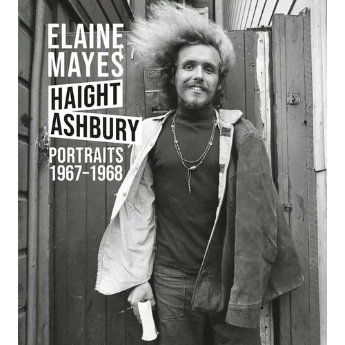 Elaine Mayes: The Haight-Ashbury Portraits 1967-1968