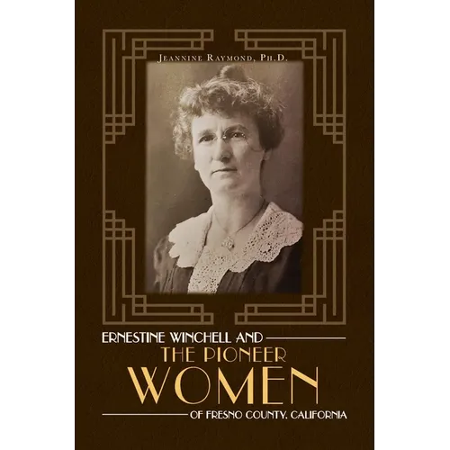 Ernestine Winchell and the Pioneer Women of Fresno County, California