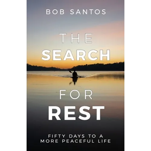 The Search for Rest: Fifty Days to a More Peaceful Life