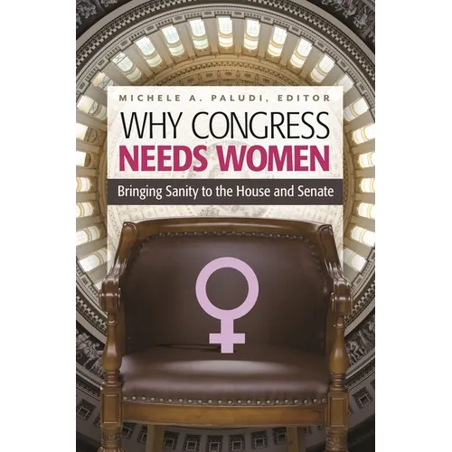 Why Congress Needs Women: Bringing Sanity to the House and Senate