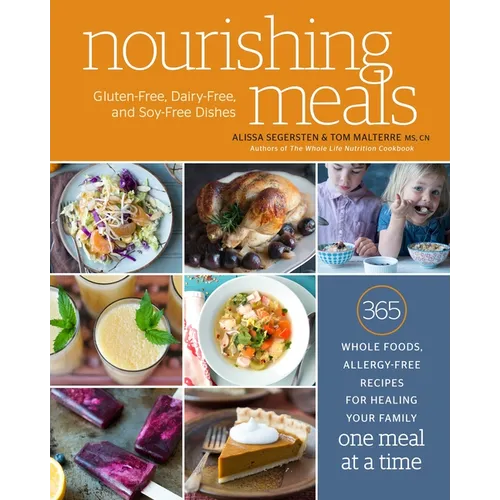 Nourishing Meals: 365 Whole Foods, Allergy-Free Recipes for Healing Your Family One Meal at a Time: A Cookbook