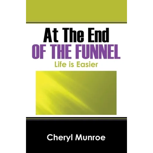 At the End of the Funnel: Life is Easier