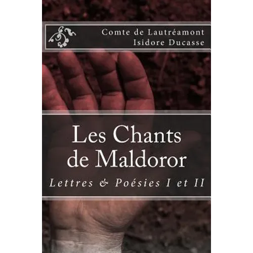 Les Chants de Maldoror: Lettres et poesies