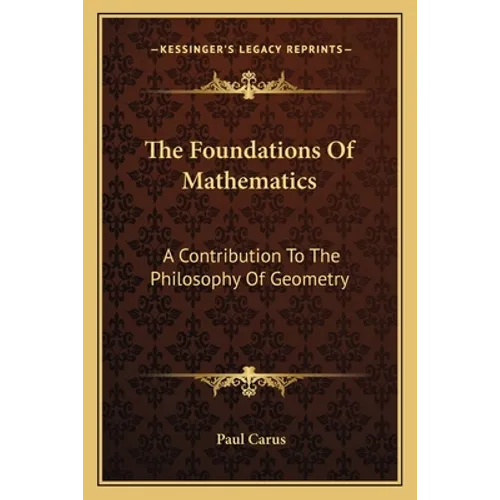 The Foundations Of Mathematics: A Contribution To The Philosophy Of Geometry
