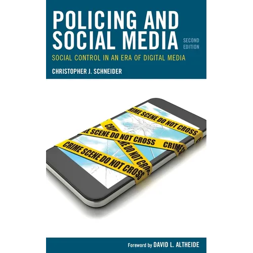 Policing and Social Media: Social Control in an Era of Digital Media