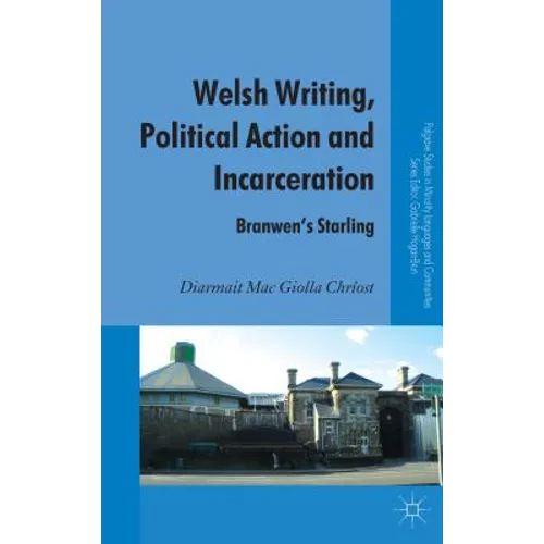 Welsh Writing, Political Action and Incarceration: Branwen's Starling