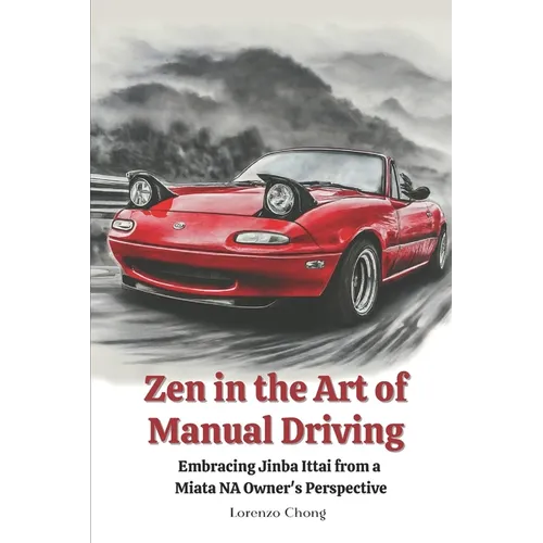 Zen in the Art of Manual Driving: Embracing Jinba Ittai from a Miata NA Owner's Perspective