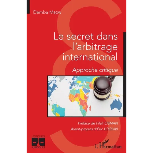 Le secret dans l'arbitrage international: Approche critique