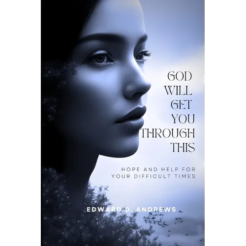 God Will Get You Through This: Hope and Help for Your Difficult Times