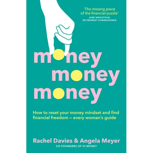 Money, Money, Money: Every Woman's Guide to Finding Financial Freedom
