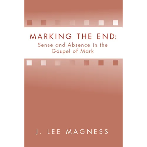 Marking the End: Sense and Absence in the Gospel of Mark