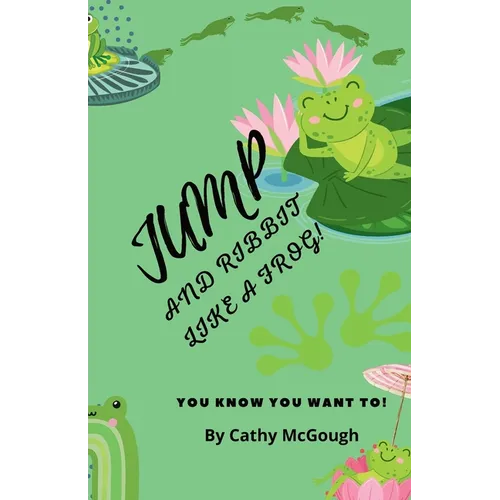 Jump and Ribbit Like a Frog! Book 27 Jump Series