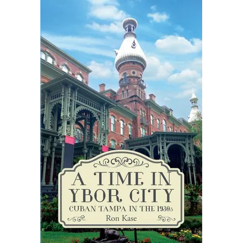 A Time in Ybor City: Cuban Tampa in the 1930s