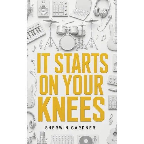 It Starts On Your Knees