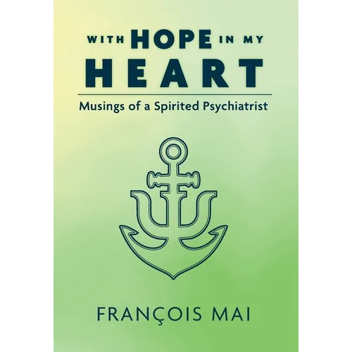 With Hope in My Heart: Musings of a Spirited Psychiatrist