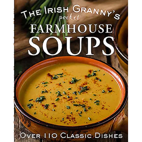 The Irish Granny's Pocket Farmhouse Soups