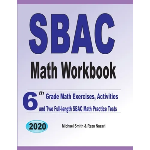 SBAC Math Workbook: 6th Grade Math Exercises, Activities, and Two Full-Length SBAC Math Practice Tests