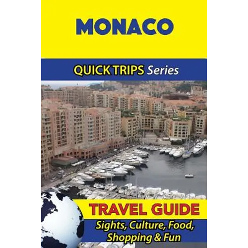Monaco Travel Guide (Quick Trips Series): Sights, Culture, Food, Shopping & Fun