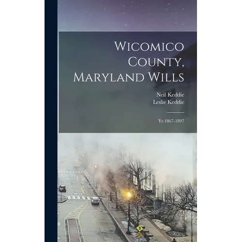 Wicomico County, Maryland Wills: Yr.1867-1897