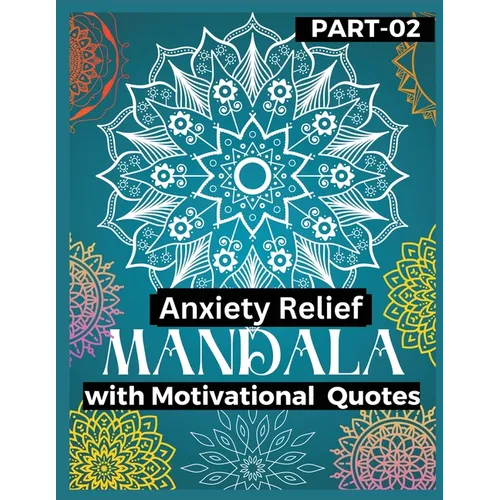 Anxiety Relief Mandala 2: Push over stress and anxiety Gain motivation, Stress relief with motivational books Mandala Coloring Book in your anxi