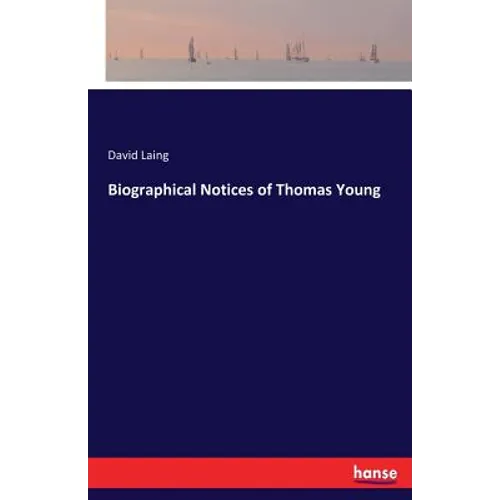 Biographical Notices of Thomas Young