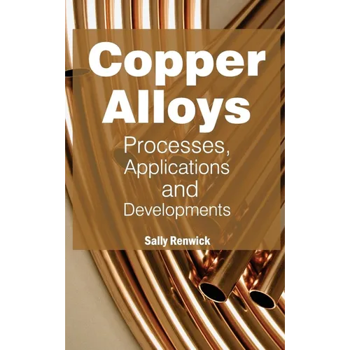 Copper Alloys: Processes, Applications and Developments