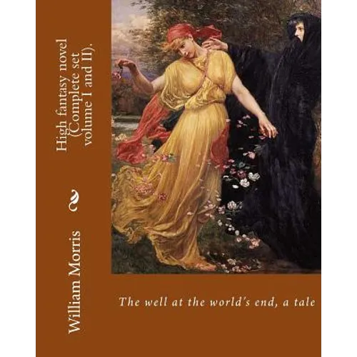 The well at the world's end, a tale. By: William Morris (Complete set volume I and II).: High fantasy novel