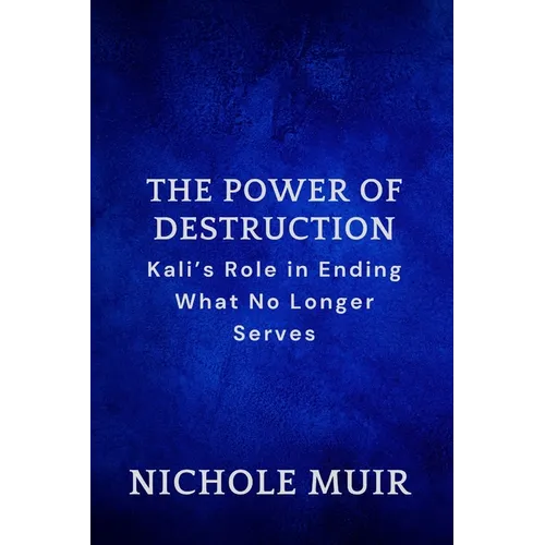 The Power of Destruction: Kali's Role in Ending What No Longer Serves
