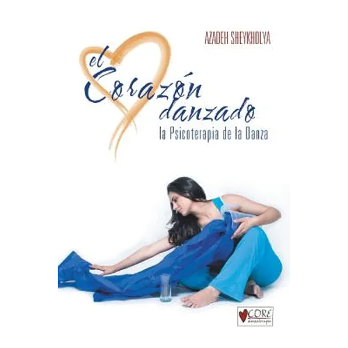 El Corazon Danzado: La Psicoterapia de La Danza