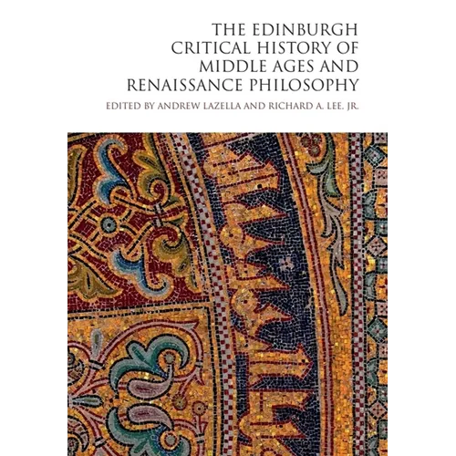 The Edinburgh Critical History of Middle Ages and Renaissance Philosophy
