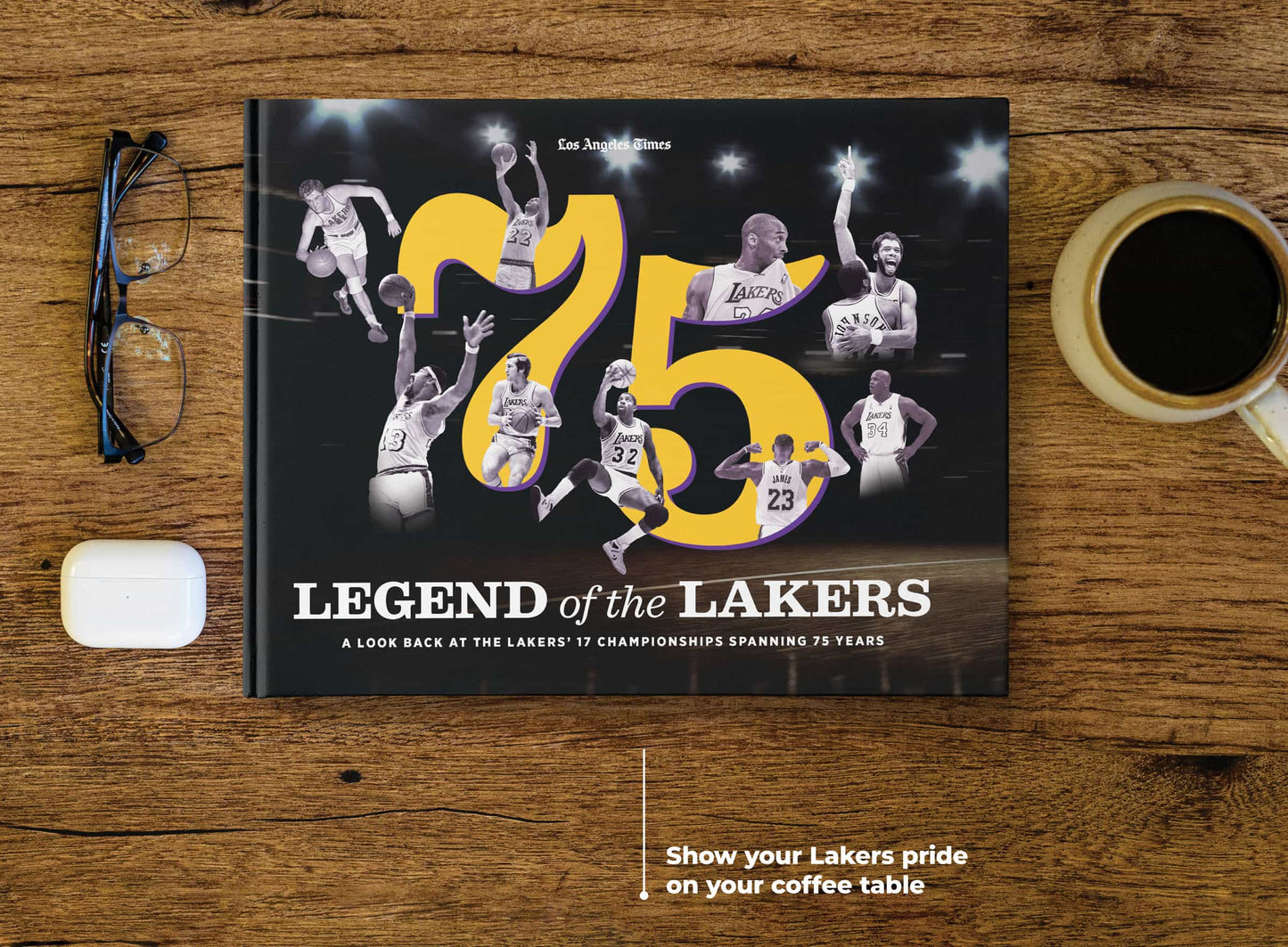Legend of the Lakers: A Look Back at the Lakers’ 17 Championships Spanning 75 Years Book