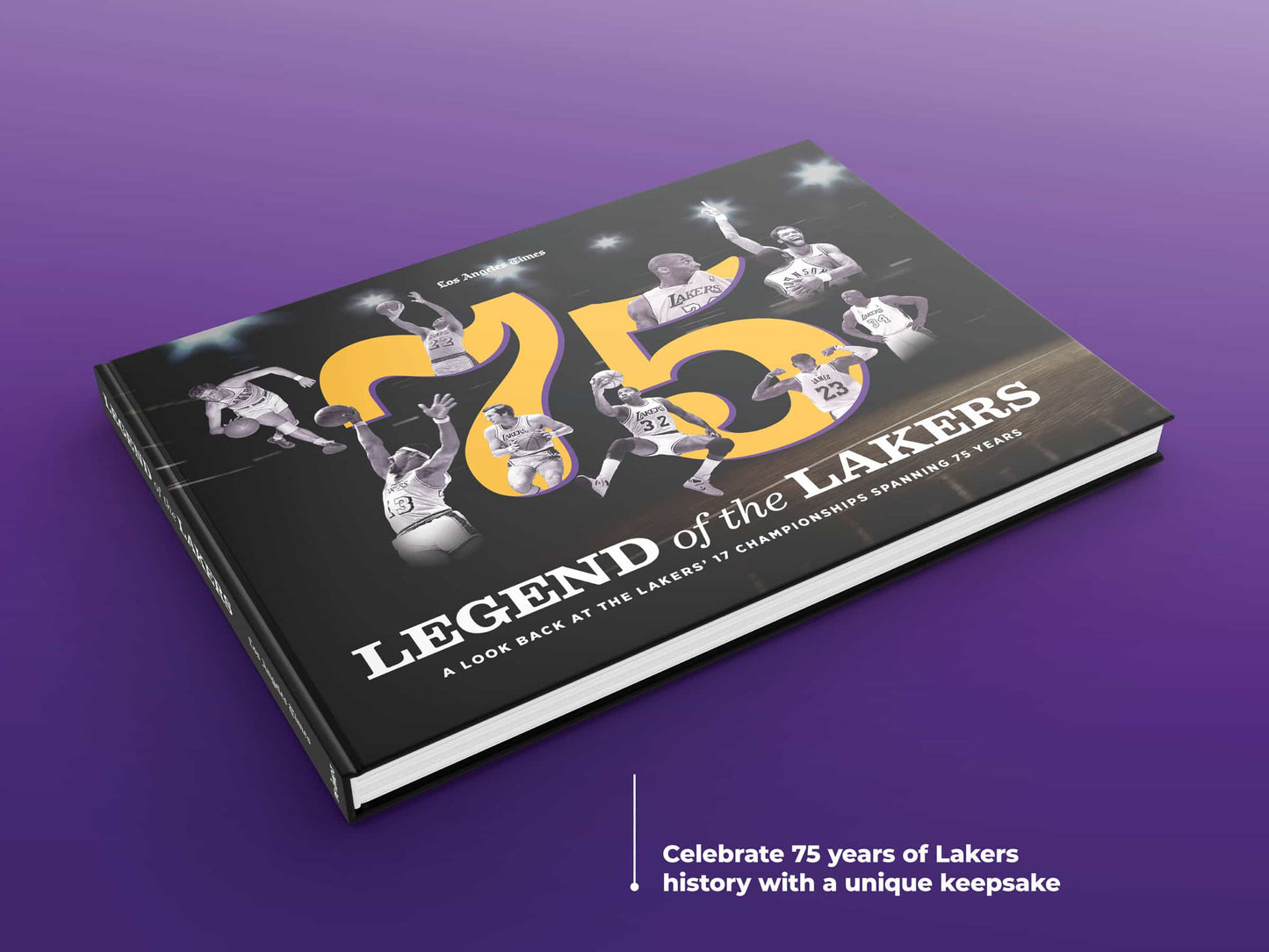 Legend of the Lakers: A Look Back at the Lakers’ 17 Championships Spanning 75 Years Book