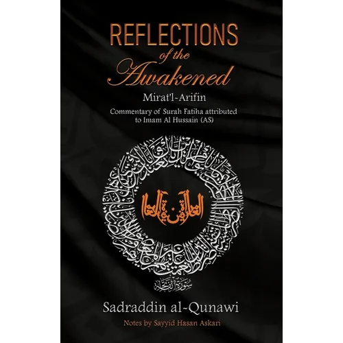Reflections of the Awakened: Commentary of Surah Fatiha attributed to Imam Al Hussain (AS)