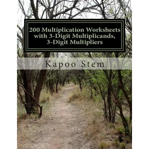 200 Multiplication Worksheets with 3-Digit Multiplicands, 3-Digit Multipliers: Math Practice Workbook