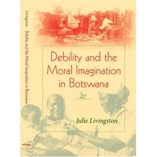 Debility and the Moral Imagination in Botswana