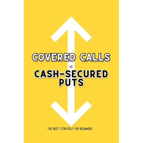 Covered Calls vs. Cash-Secured Puts: The Best Strategy for Beginners