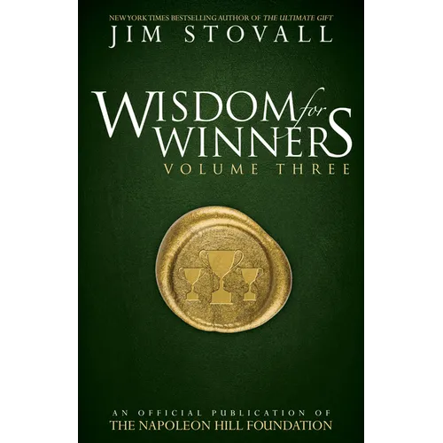 Wisdom for Winners Volume Three: An Official Publication of the Napoleon Hill Foundation(r)
