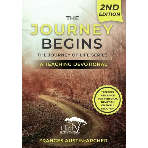 The Journey Begins, Second Edition: The Journey of Life Series: The Journey Salvation Series A Teaching Devotional