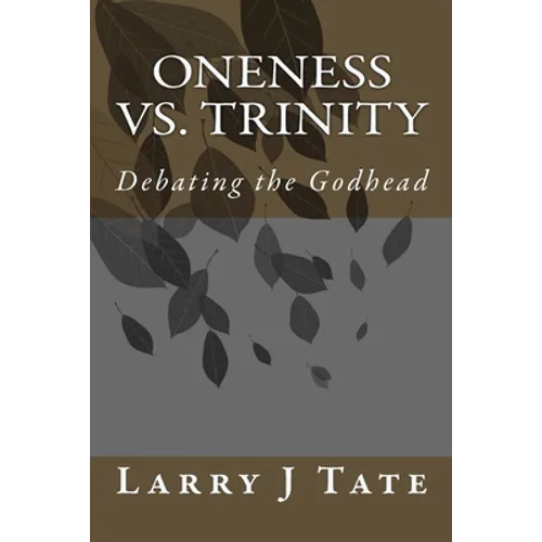 Oneness vs. Trinity: Debating the Godhead