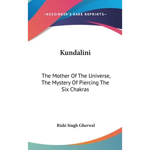 Kundalini: The Mother Of The Universe, The Mystery Of Piercing The Six Chakras