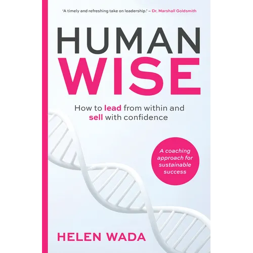 Human-Wise: How to Lead from Within and Sell with Confidence