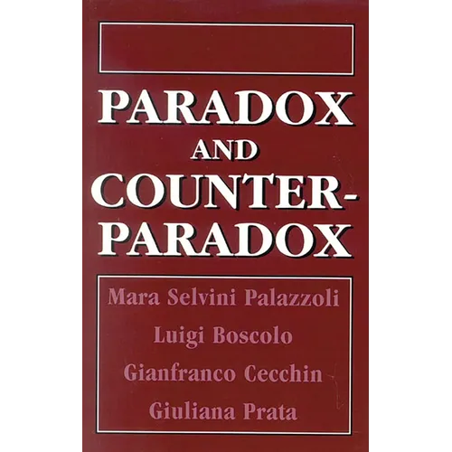Paradox and Counterparadox: A New Model in the Therapy of the Family in Schizophrenic Transaction